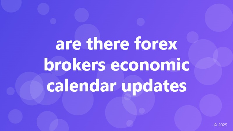 are there forex brokers economic calendar updates