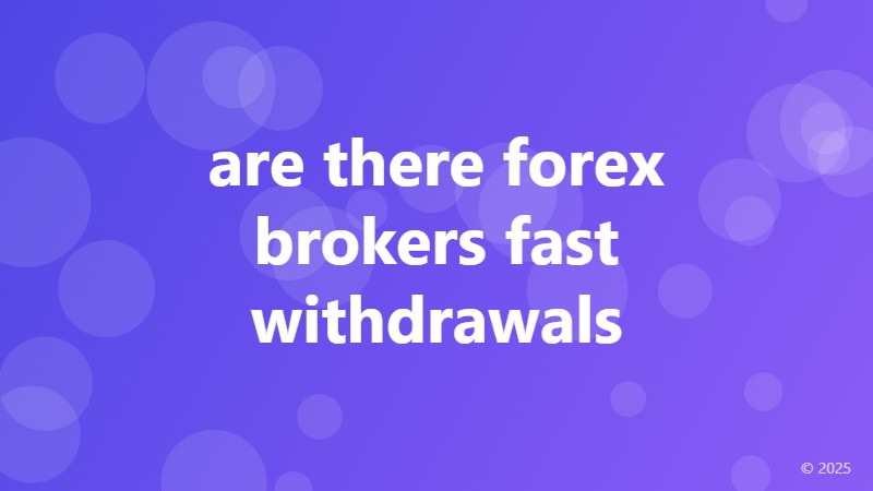 are there forex brokers fast withdrawals