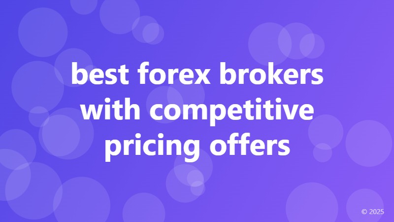 best forex brokers with competitive pricing offers