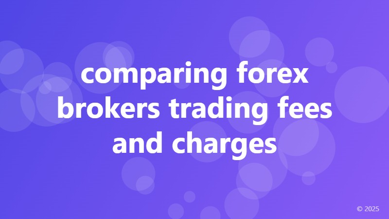 comparing forex brokers trading fees and charges