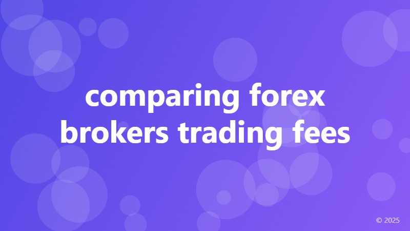 comparing forex brokers trading fees