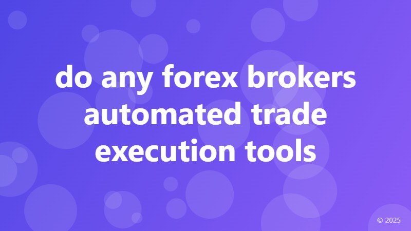 do any forex brokers automated trade execution tools