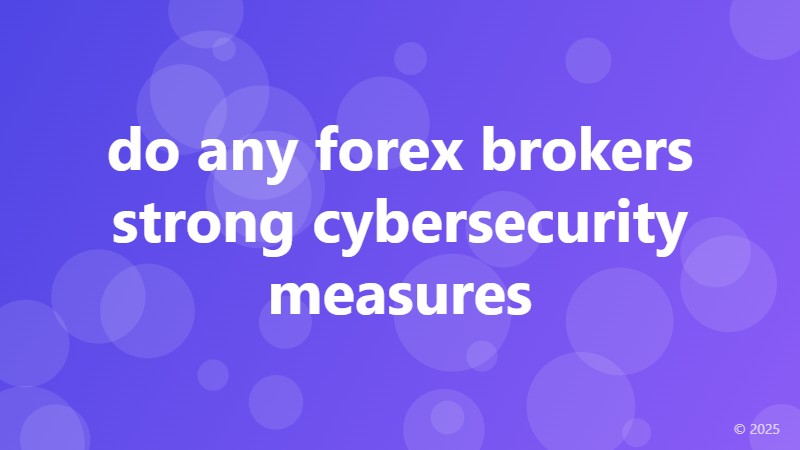 do any forex brokers strong cybersecurity measures