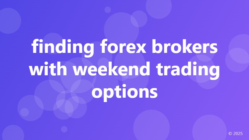 finding forex brokers with weekend trading options