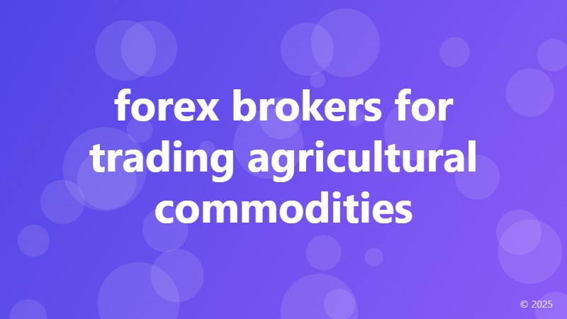 forex brokers for trading agricultural commodities
