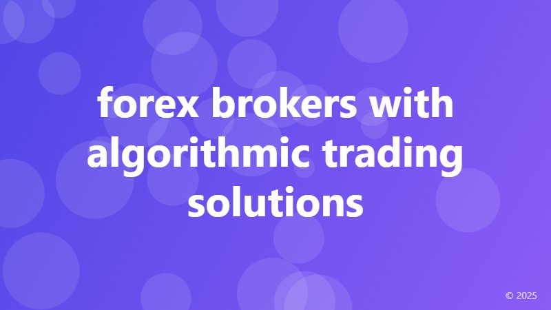 forex brokers with algorithmic trading solutions