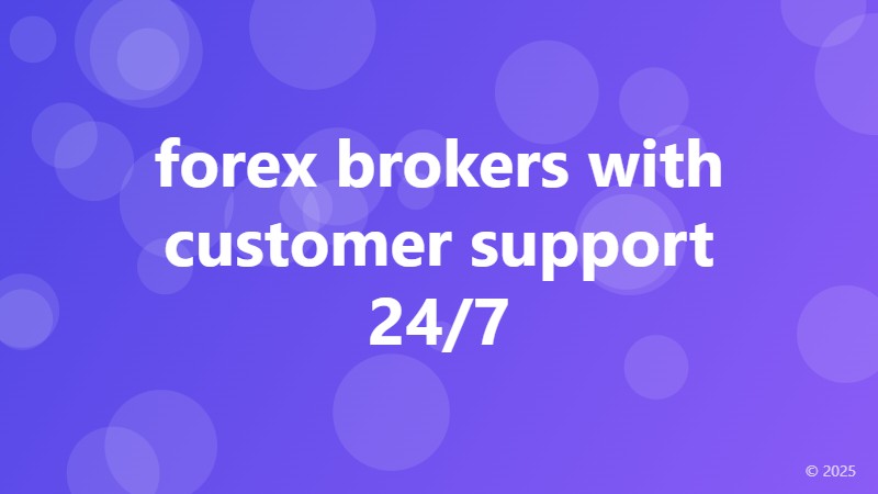 forex brokers with customer support 24/7