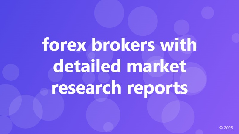 forex brokers with detailed market research reports