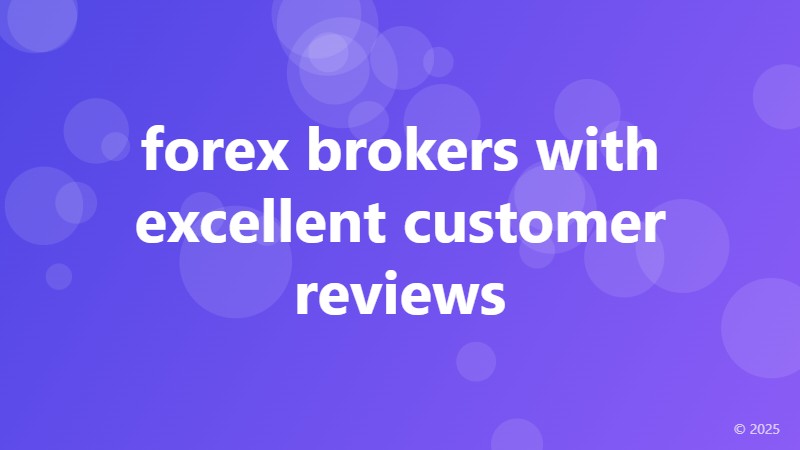 forex brokers with excellent customer reviews