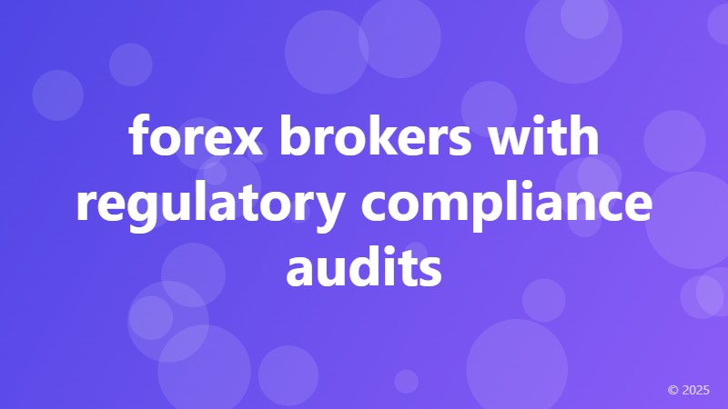 forex brokers with regulatory compliance audits