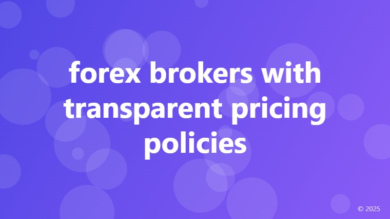 forex brokers with transparent pricing policies