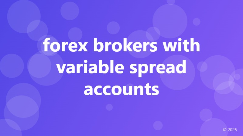 forex brokers with variable spread accounts
