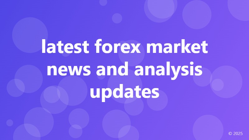 latest forex market news and analysis updates