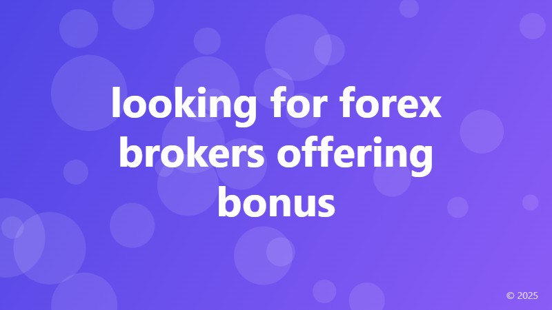 looking for forex brokers offering bonus