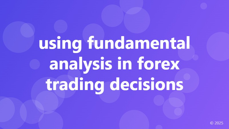 using fundamental analysis in forex trading decisions