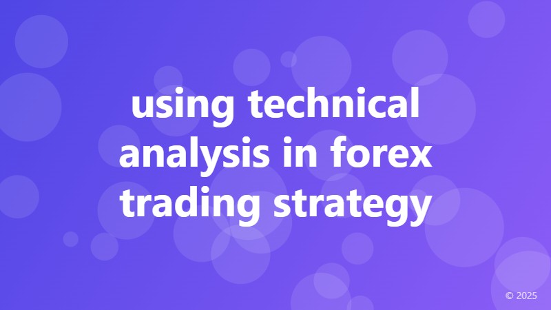 using technical analysis in forex trading strategy