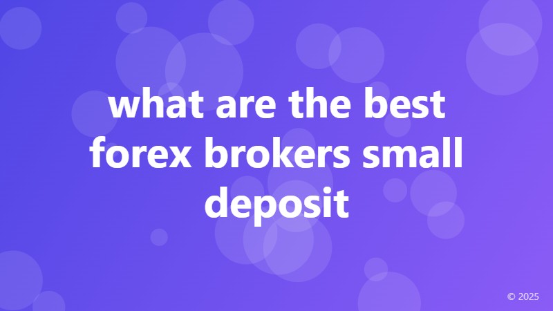 what are the best forex brokers small deposit
