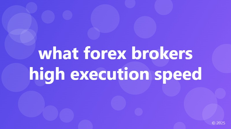 what forex brokers high execution speed