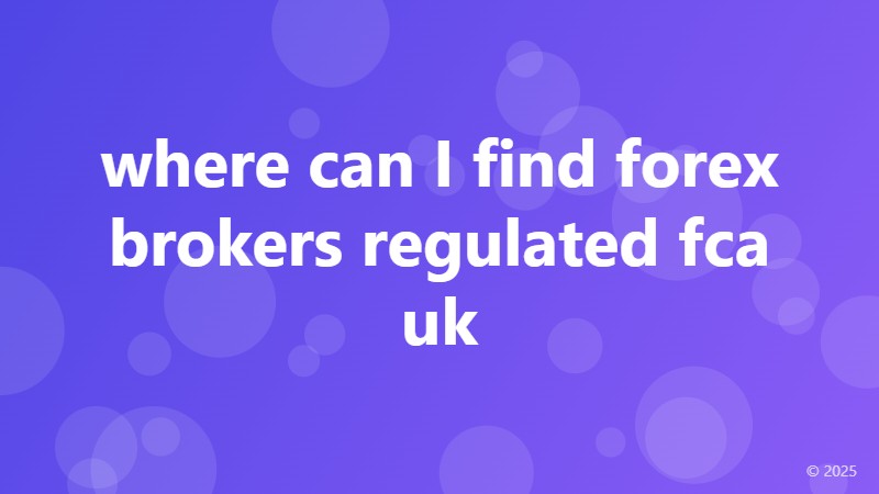 where can I find forex brokers regulated fca uk