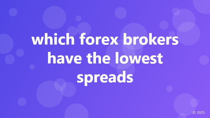 which forex brokers have the lowest spreads