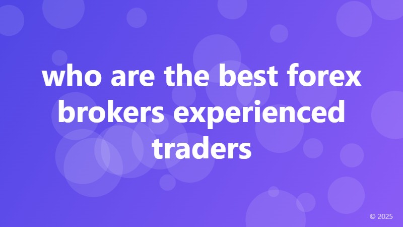 who are the best forex brokers experienced traders